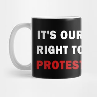 It's our right to protest Mug